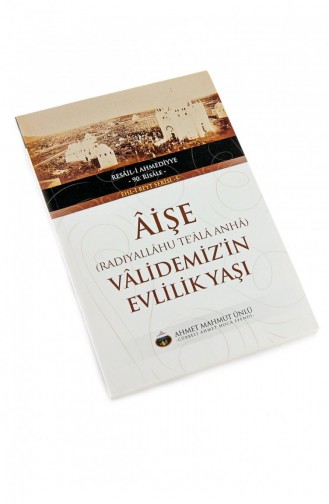 Aişe Radıyallâhu Teâlâ Anhâ Vâlidemiz İn Evlilik Yaşı 9786050623963